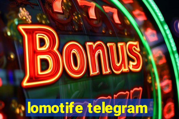 lomotife telegram